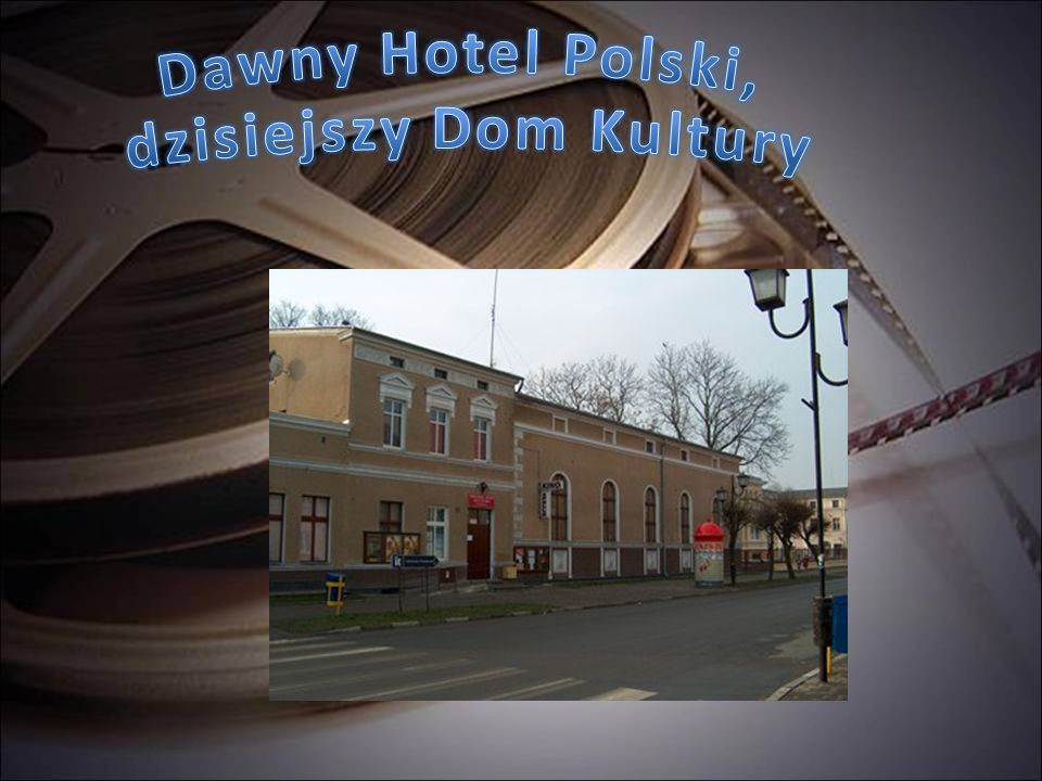 Dawny Hotel Polski, dzisiejszy Dom Kultury