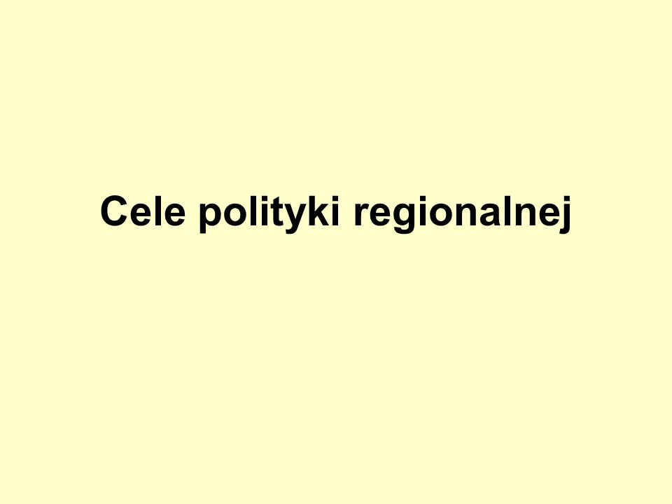 Cele polityki regionalnej