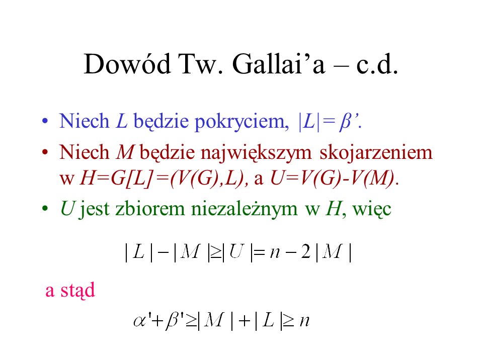 Dowód Tw. Gallai’a – c.d. Niech L będzie pokryciem, |L|= β’.