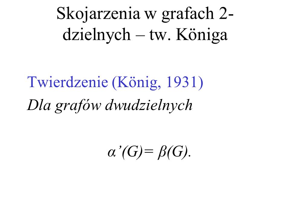 Skojarzenia w grafach 2-dzielnych – tw. Königa