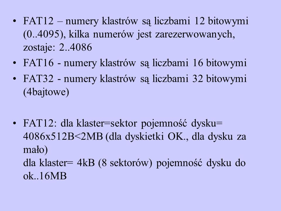FAT12 – numery klastrów są liczbami 12 bitowymi (0