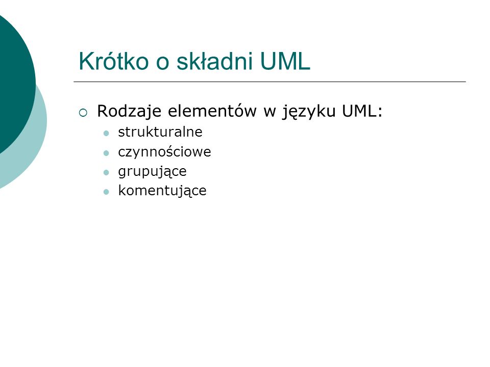 Krótko o składni UML Rodzaje elementów w języku UML: strukturalne