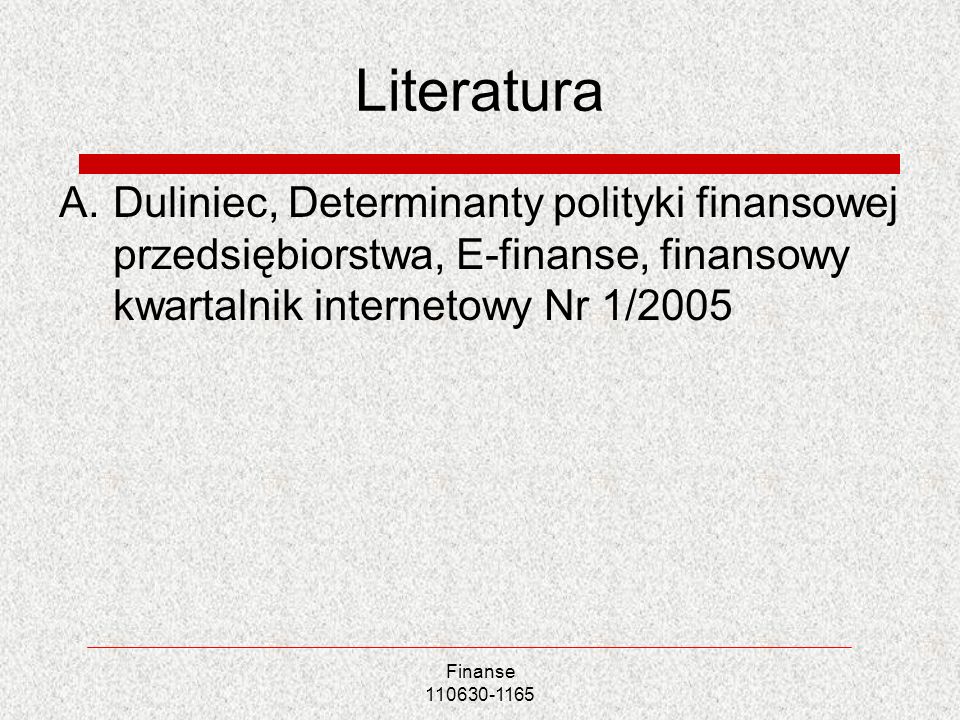 Literatura Duliniec, Determinanty polityki finansowej przedsiębiorstwa, E-finanse, finansowy kwartalnik internetowy Nr 1/2005.