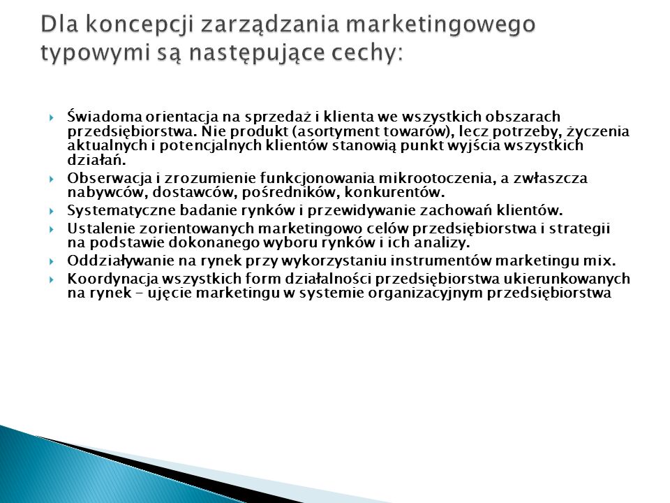 Dla koncepcji zarządzania marketingowego typowymi są następujące cechy:
