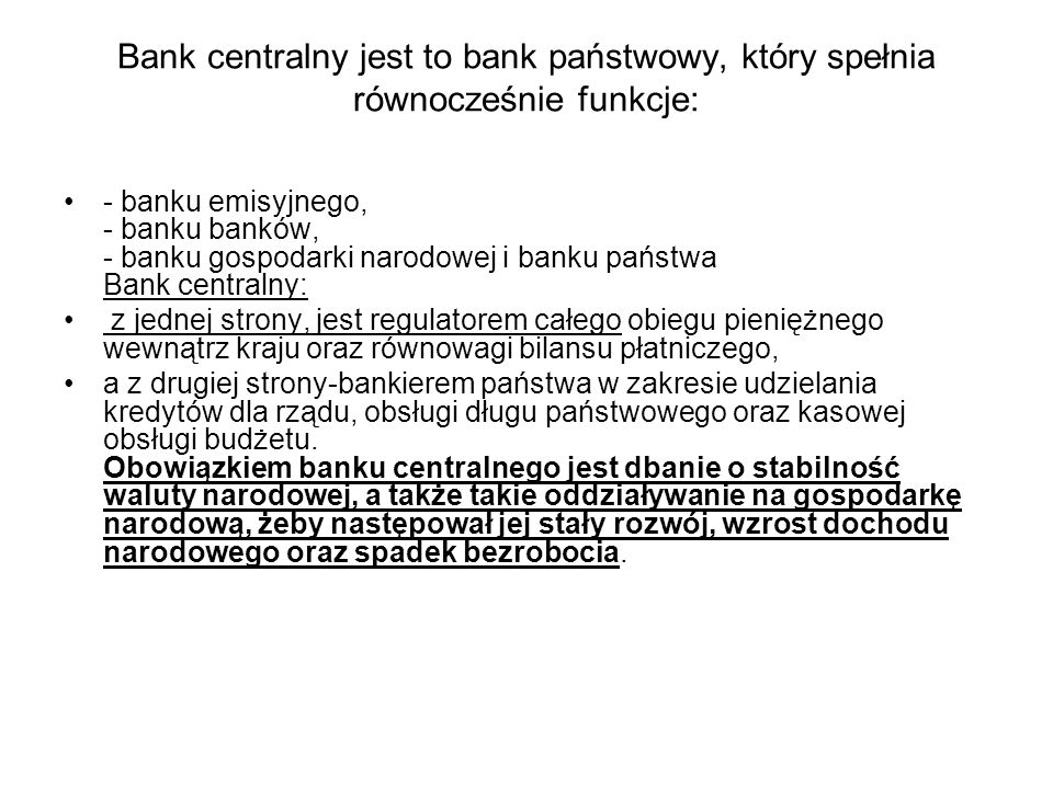 Bank centralny jest to bank państwowy, który spełnia równocześnie funkcje: