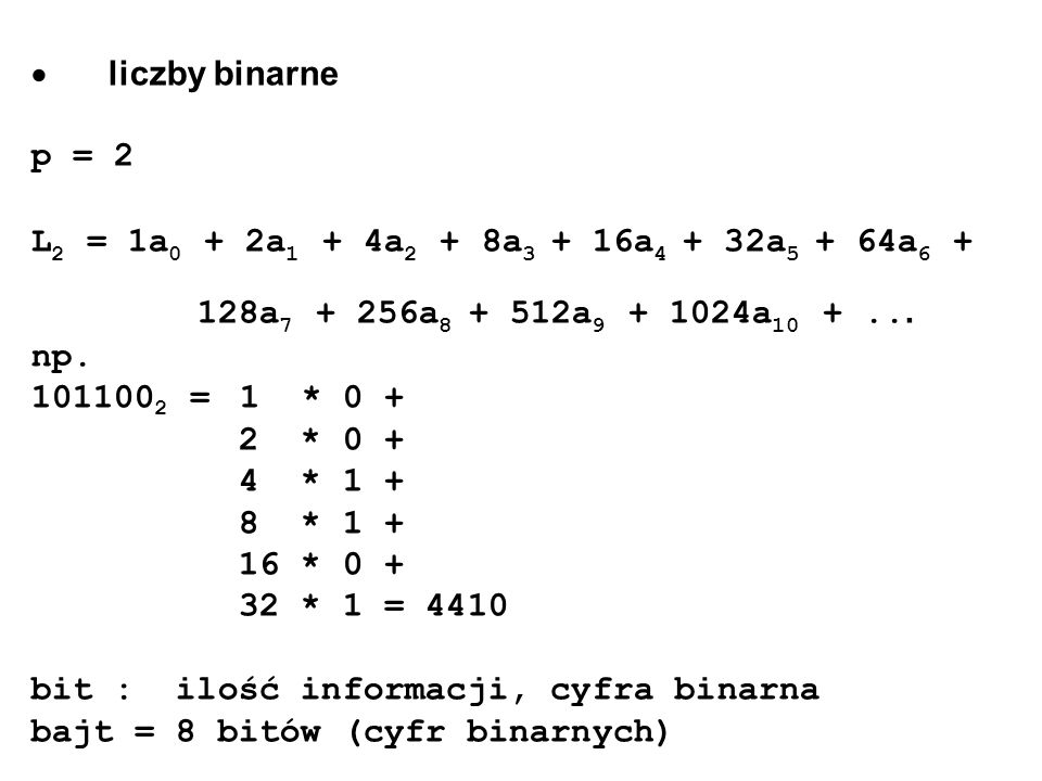 · liczby binarne p = 2. L2 = 1a0 + 2a1 + 4a2 + 8a3 + 16a4 + 32a5 + 64a a a a a