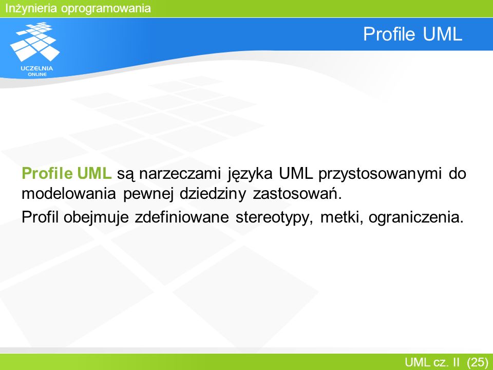 Bartosz Walter Profile UML. Profile UML są narzeczami języka UML przystosowanymi do modelowania pewnej dziedziny zastosowań.