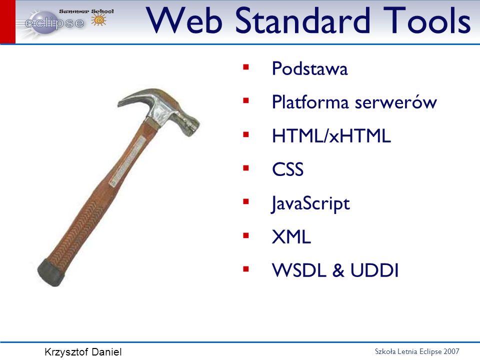 Web Standard Tools Podstawa Platforma serwerów HTML/xHTML CSS