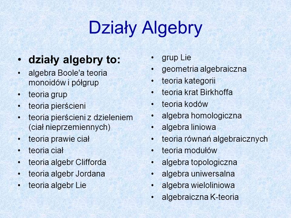 Działy Algebry działy algebry to: