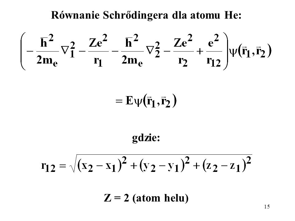 Równanie Schrődingera dla atomu He:
