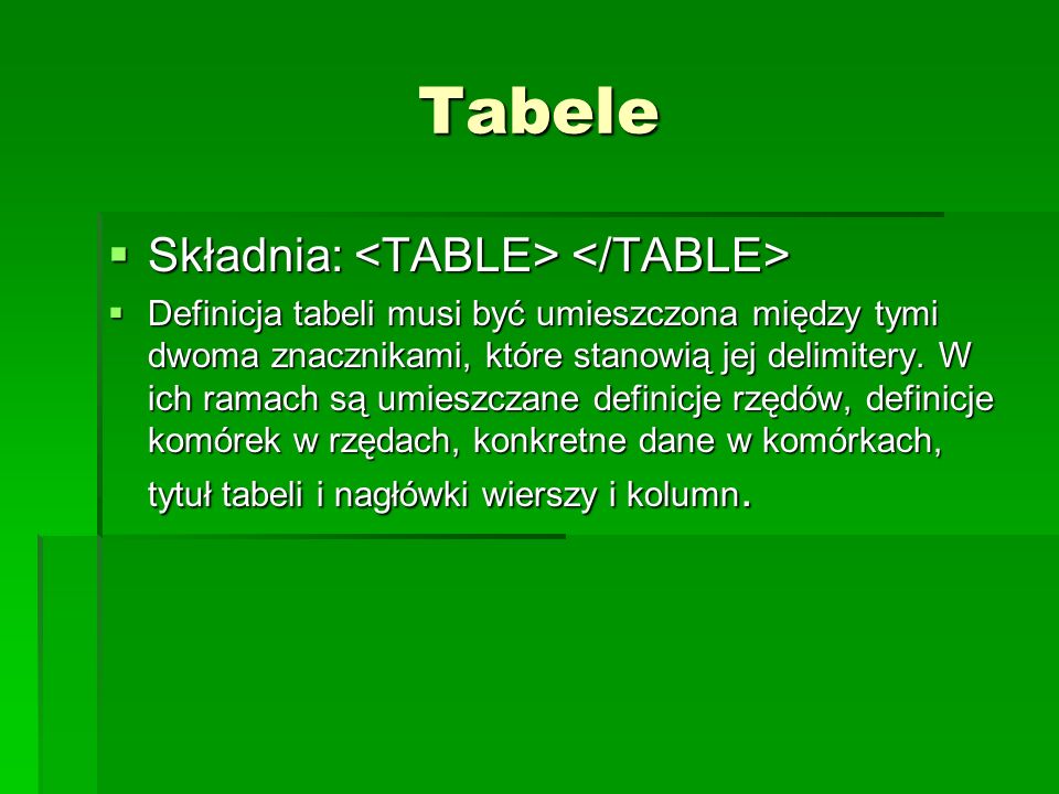 Tabele Składnia: <TABLE> </TABLE>