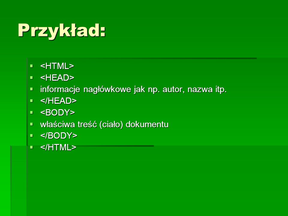 Przykład: <HTML> <HEAD>