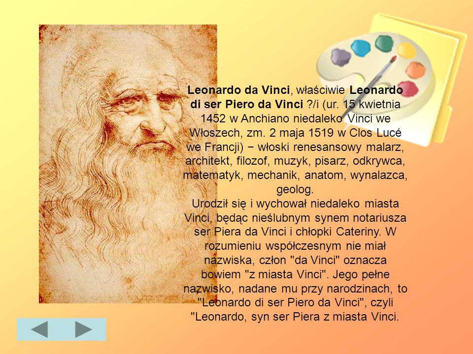 Leonardo da Vinci, właściwie Leonardo di ser Piero da Vinci. /i (ur