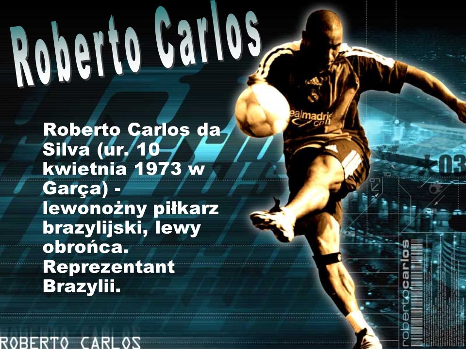 Roberto Carlos Roberto Carlos da Silva (ur.