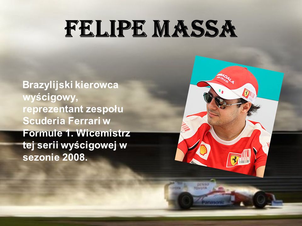 Felipe Massa Brazylijski kierowca wyścigowy, reprezentant zespołu Scuderia Ferrari w Formule 1.