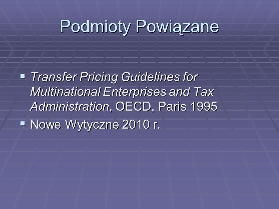 Podmioty Powiązane Transfer Pricing Guidelines for Multinational Enterprises and Tax Administration, OECD, Paris