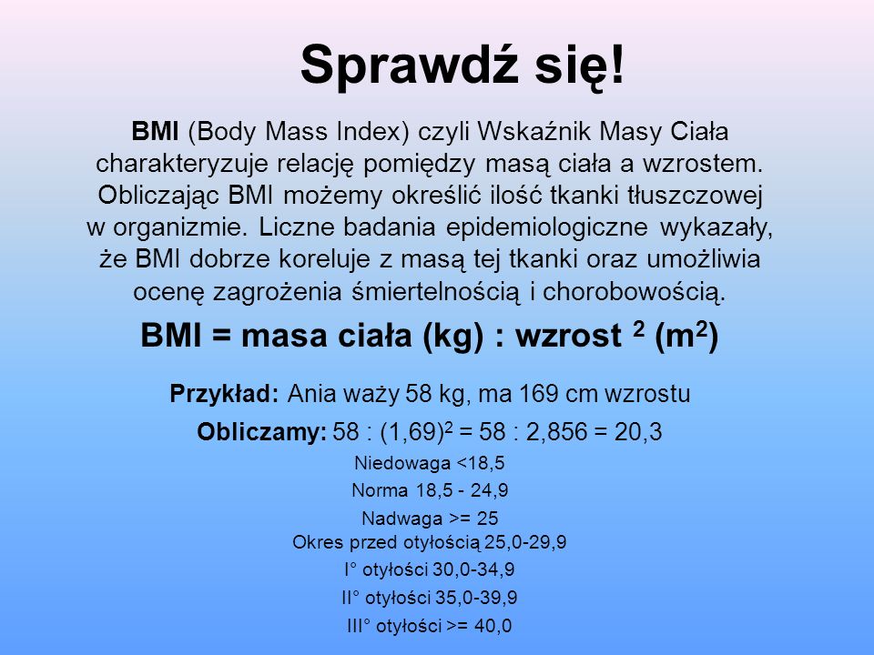 BMI = masa ciała (kg) : wzrost 2 (m2)