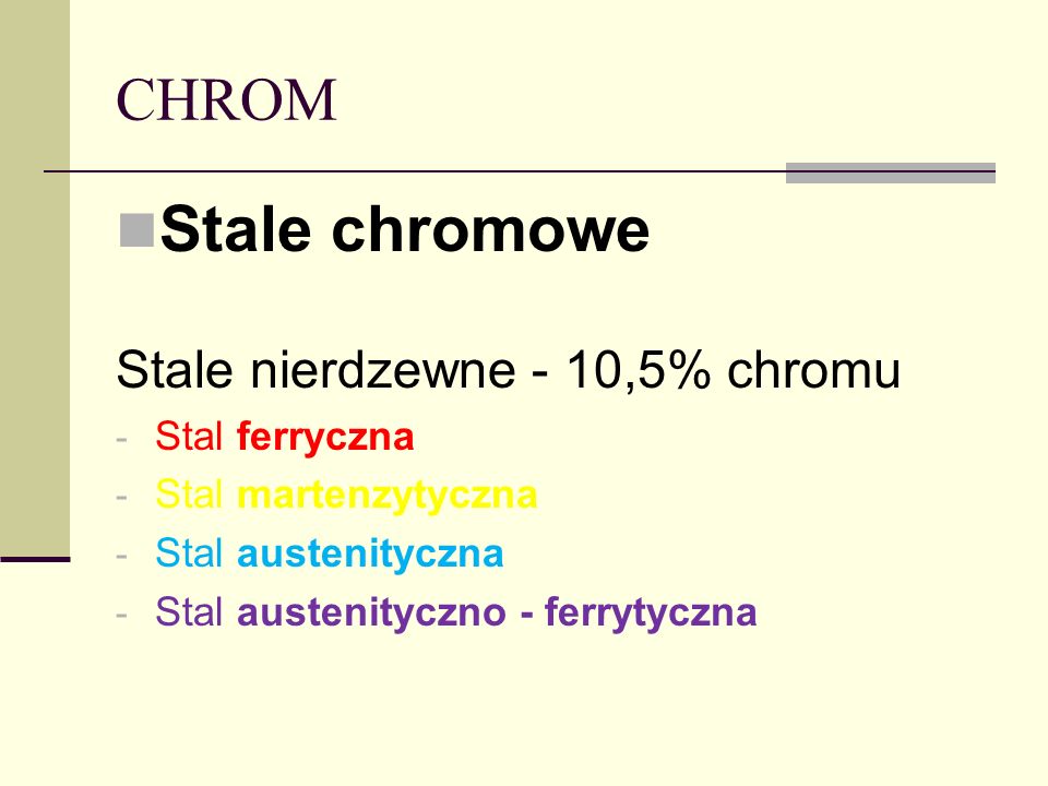 Stale chromowe CHROM Stale nierdzewne - 10,5% chromu Stal ferryczna
