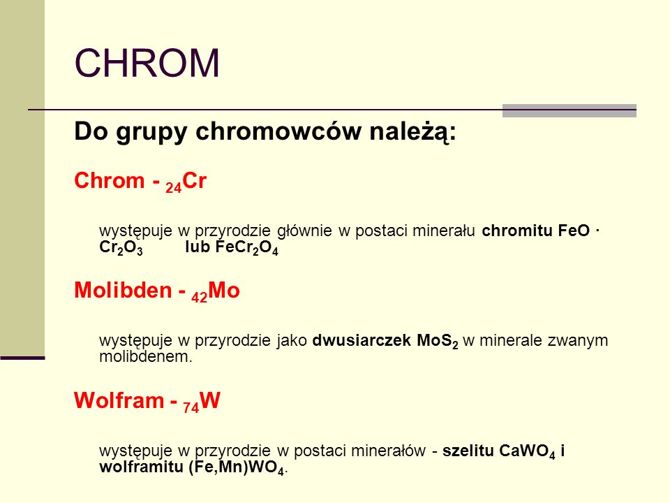 CHROM Do grupy chromowców należą: Chrom - 24Cr Molibden - 42Mo