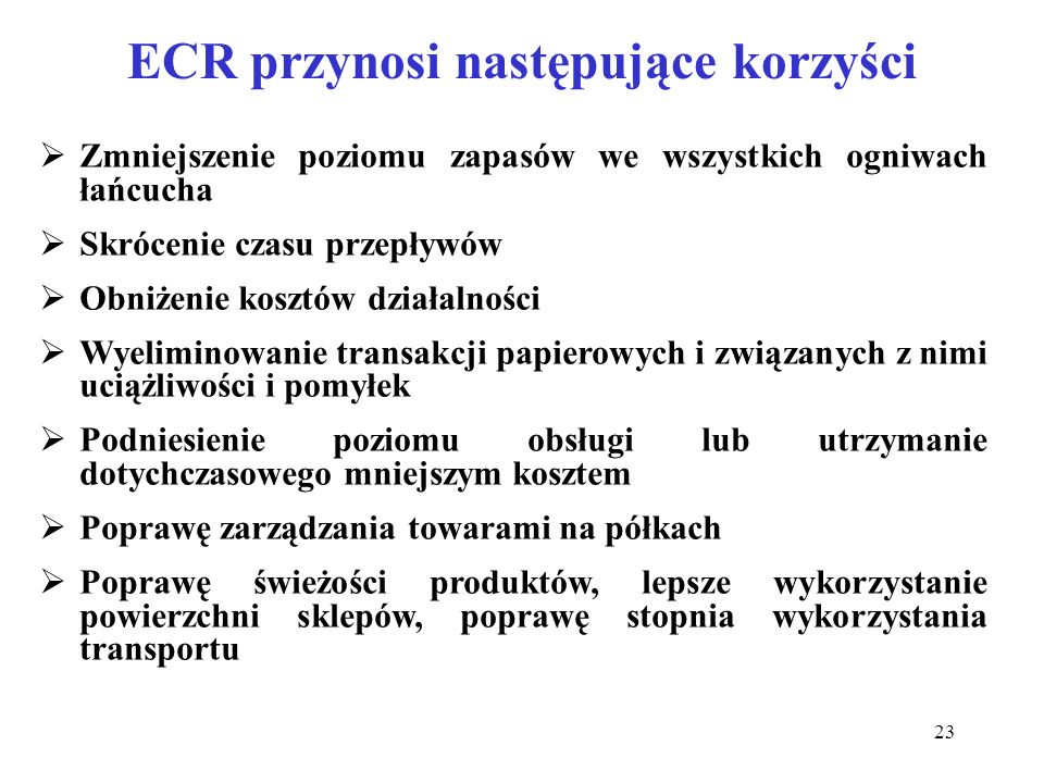 ECR przynosi następujące korzyści