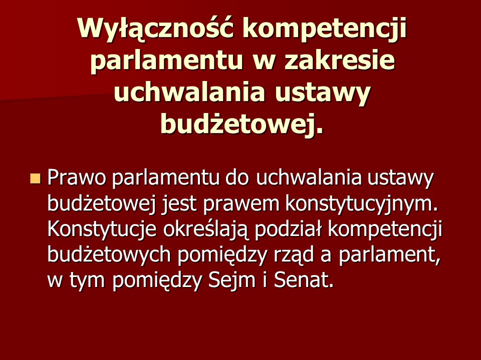 Wyłączność kompetencji parlamentu w zakresie uchwalania ustawy budżetowej.
