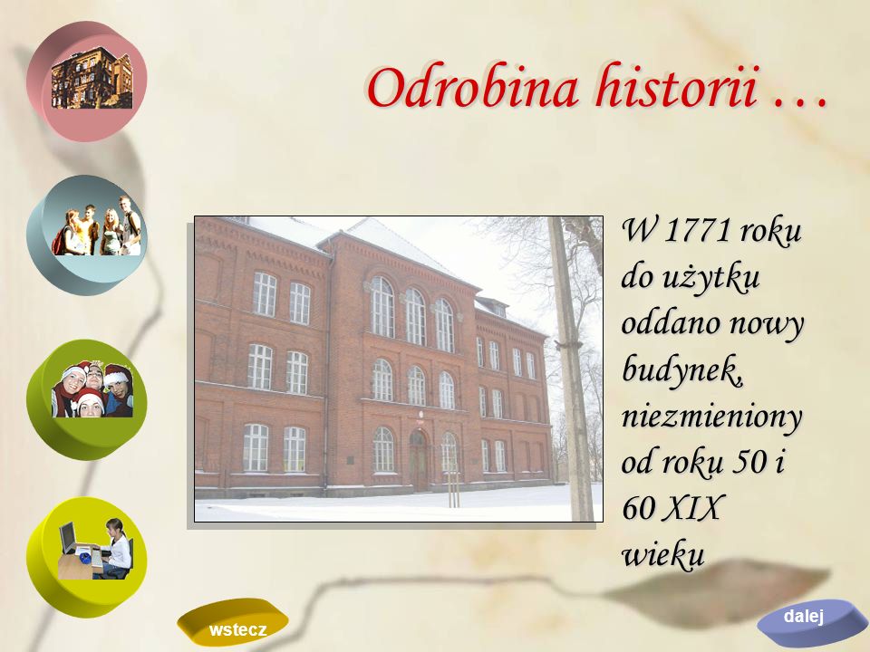 Odrobina historii … W 1771 roku do użytku oddano nowy budynek, niezmieniony od roku 50 i 60 XIX wieku.