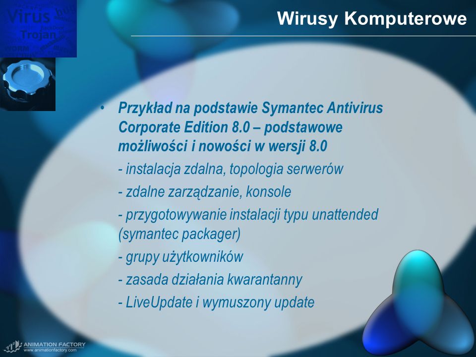 Wirusy Komputerowe Przykład na podstawie Symantec Antivirus Corporate Edition 8.0 – podstawowe możliwości i nowości w wersji 8.0.