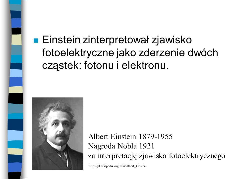 Einstein zinterpretował zjawisko fotoelektryczne jako zderzenie dwóch cząstek: fotonu i elektronu.