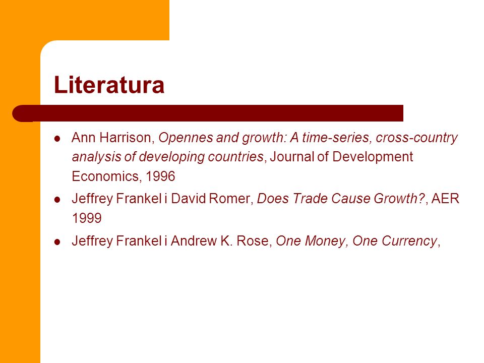 Literatura Ann Harrison, Opennes and growth: A time-series, cross-country analysis of developing countries, Journal of Development Economics,