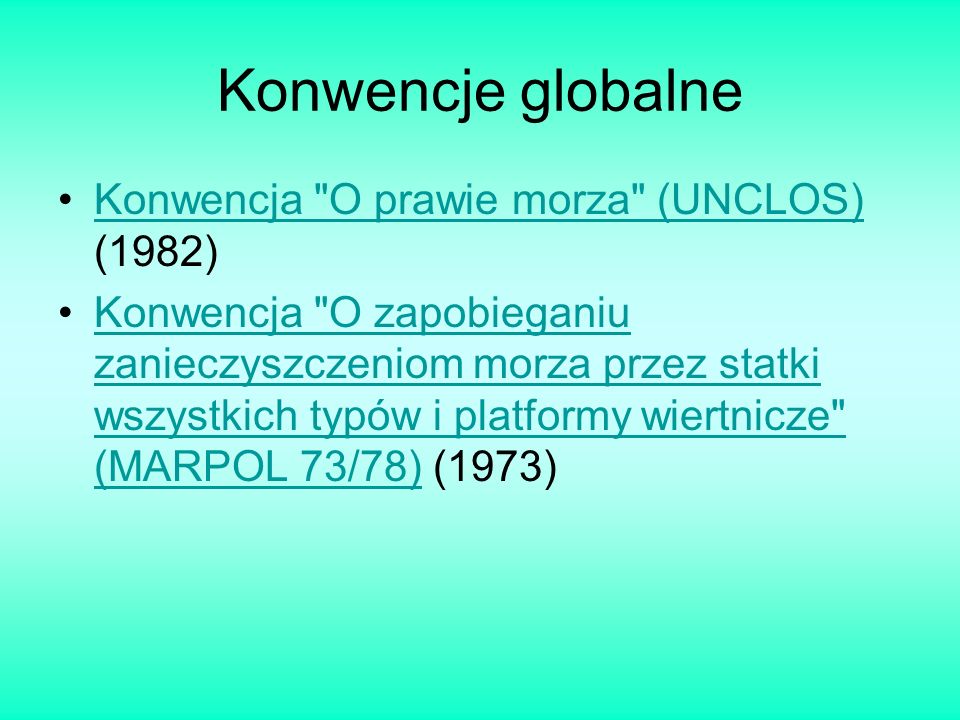 Konwencje globalne Konwencja O prawie morza (UNCLOS) (1982)
