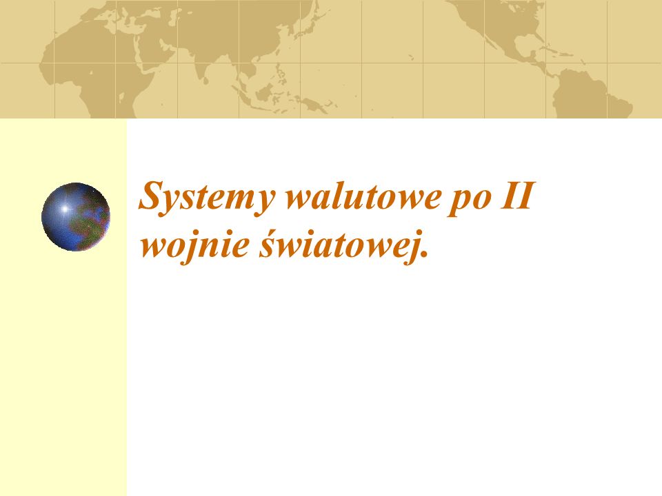 Systemy walutowe po II wojnie światowej.