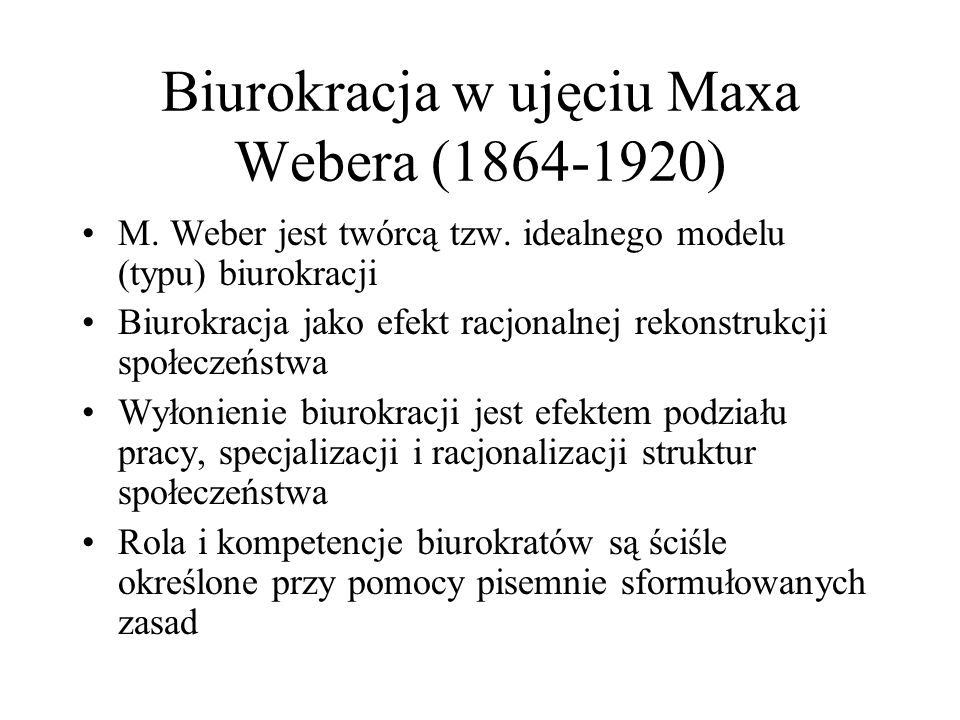 Biurokracja w ujęciu Maxa Webera ( )