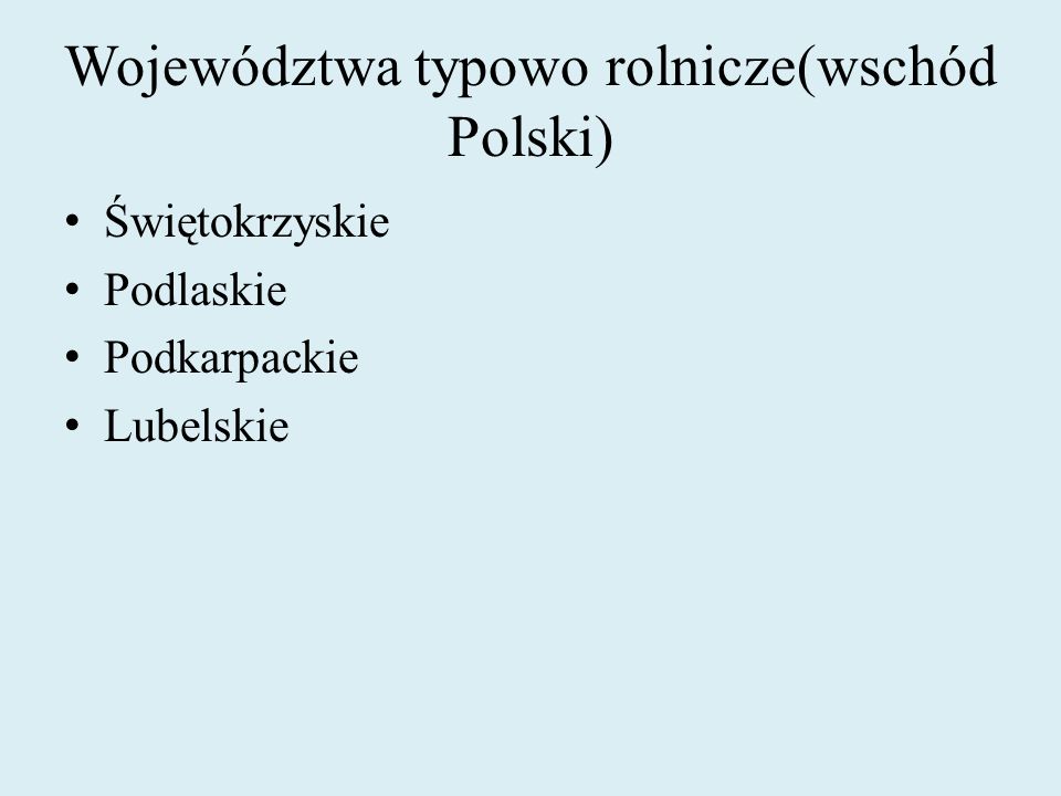 Województwa typowo rolnicze(wschód Polski)