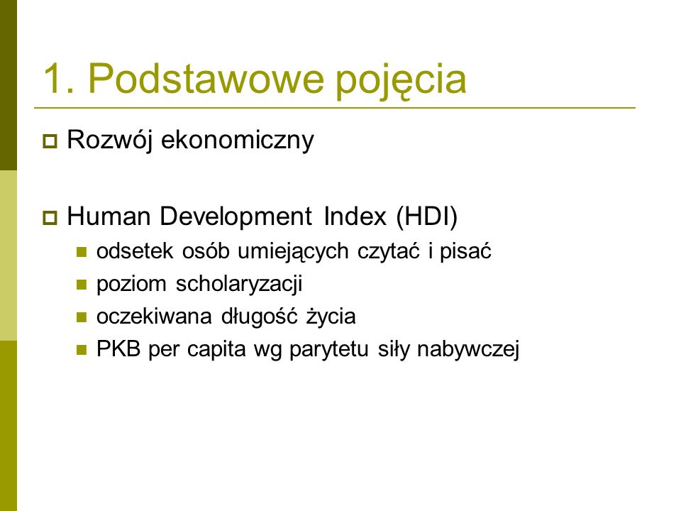 1. Podstawowe pojęcia Rozwój ekonomiczny Human Development Index (HDI)