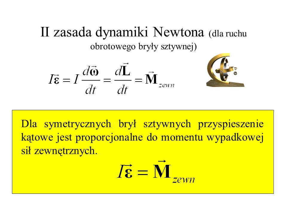 II zasada dynamiki Newtona (dla ruchu obrotowego bryły sztywnej)