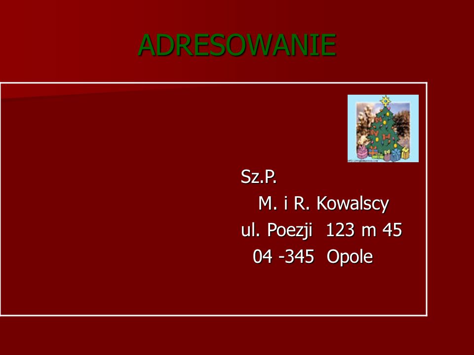 ADRESOWANIE Sz.P. M. i R. Kowalscy ul. Poezji 123 m Opole