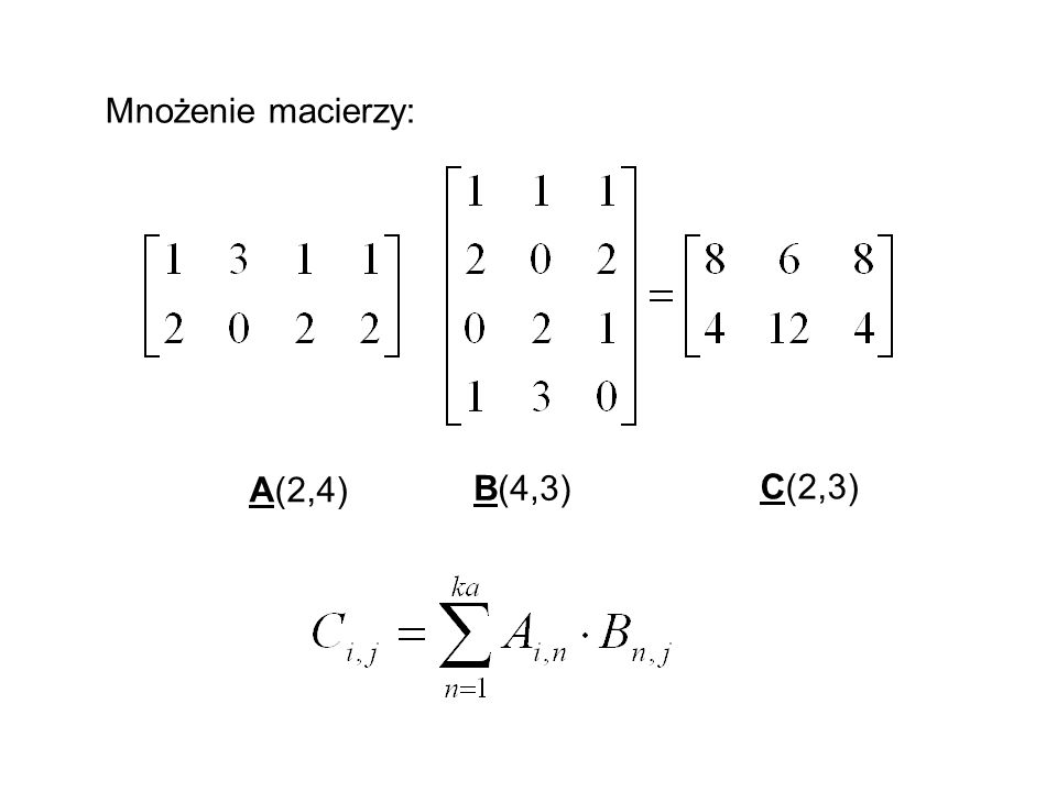 Mnożenie macierzy: A(2,4) B(4,3) C(2,3)
