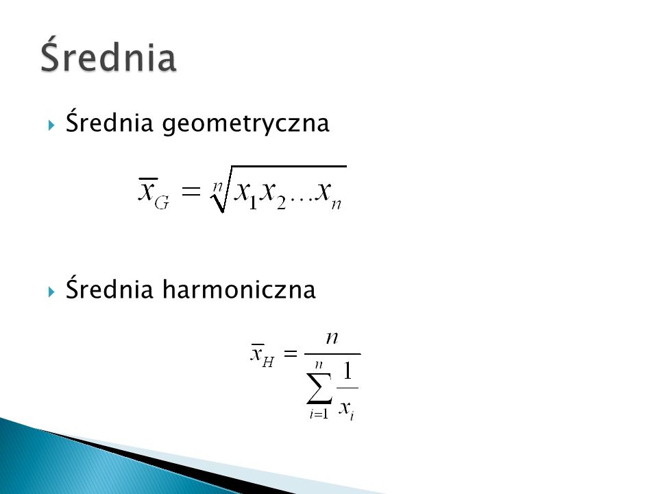 Średnia Średnia geometryczna Średnia harmoniczna