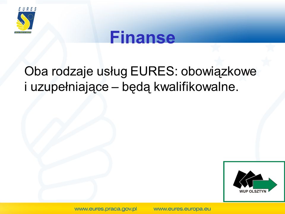 Finanse Oba rodzaje usług EURES: obowiązkowe i uzupełniające – będą kwalifikowalne.