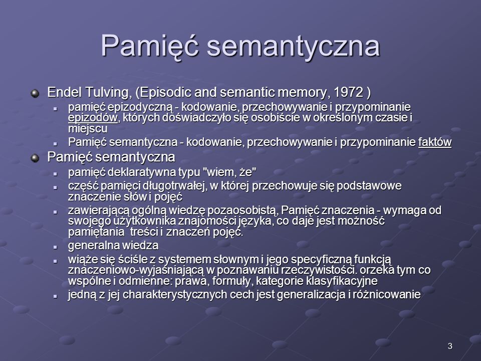 Pamięć semantyczna Endel Tulving, (Episodic and semantic memory, 1972 )