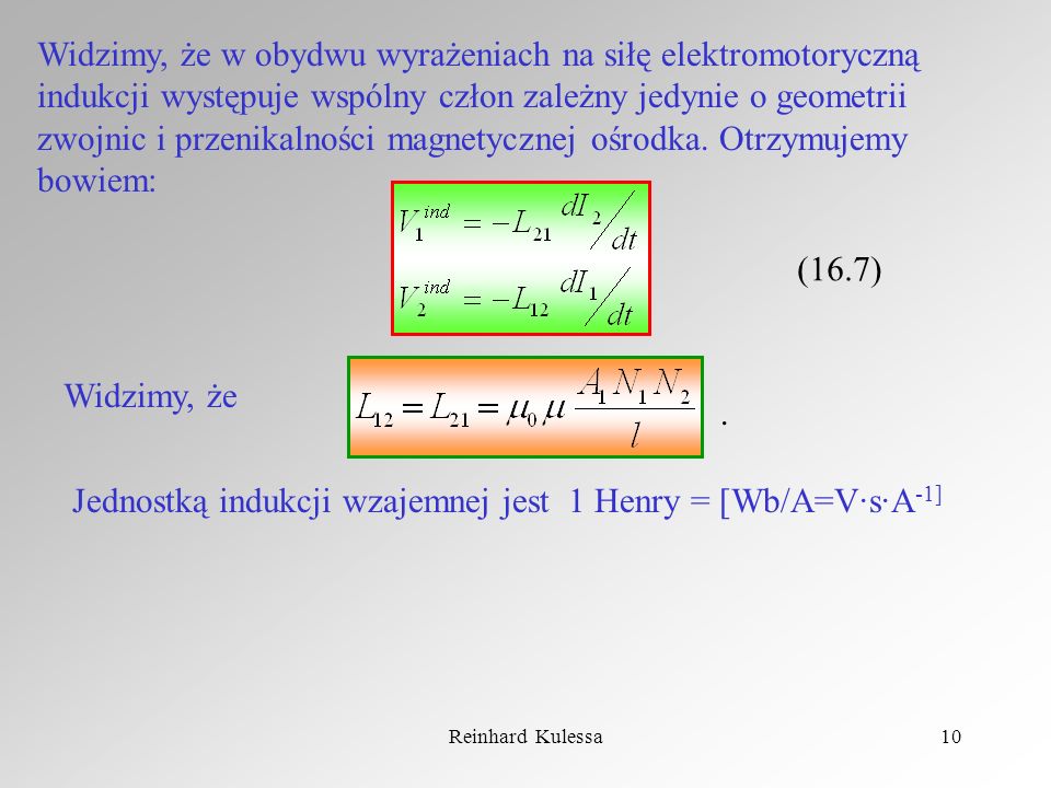 Jednostką indukcji wzajemnej jest 1 Henry = [Wb/A=V·s·A-1]