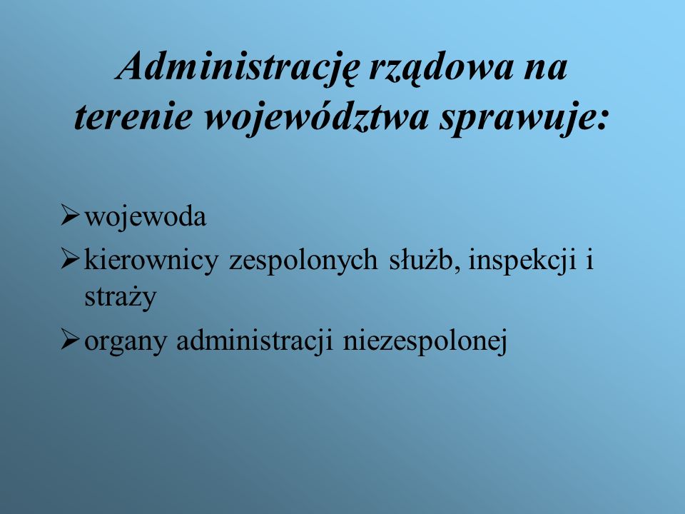 Administrację rządowa na terenie województwa sprawuje: