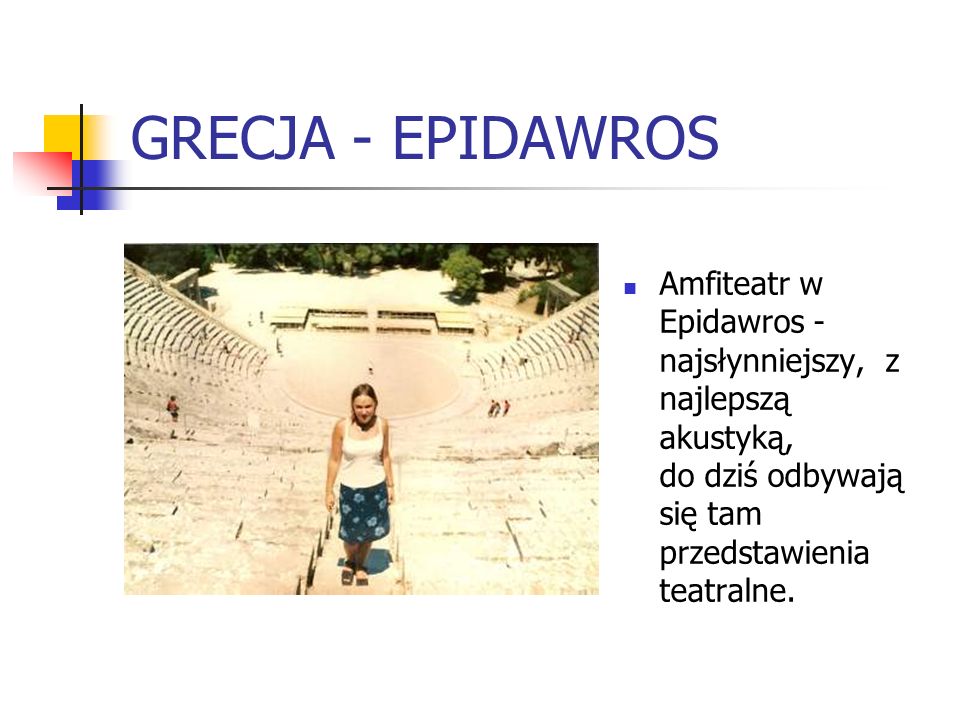 GRECJA - EPIDAWROS Amfiteatr w Epidawros -najsłynniejszy, z najlepszą akustyką, do dziś odbywają się tam przedstawienia teatralne.