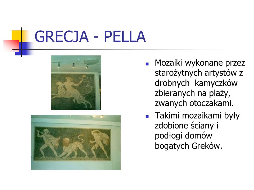 GRECJA - PELLA Mozaiki wykonane przez starożytnych artystów z drobnych kamyczków zbieranych na plaży, zwanych otoczakami.