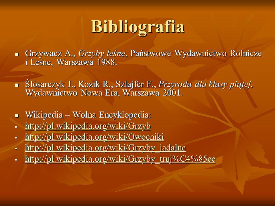 Bibliografia Grzywacz A., Grzyby leśne, Państwowe Wydawnictwo Rolnicze i Leśne, Warszawa