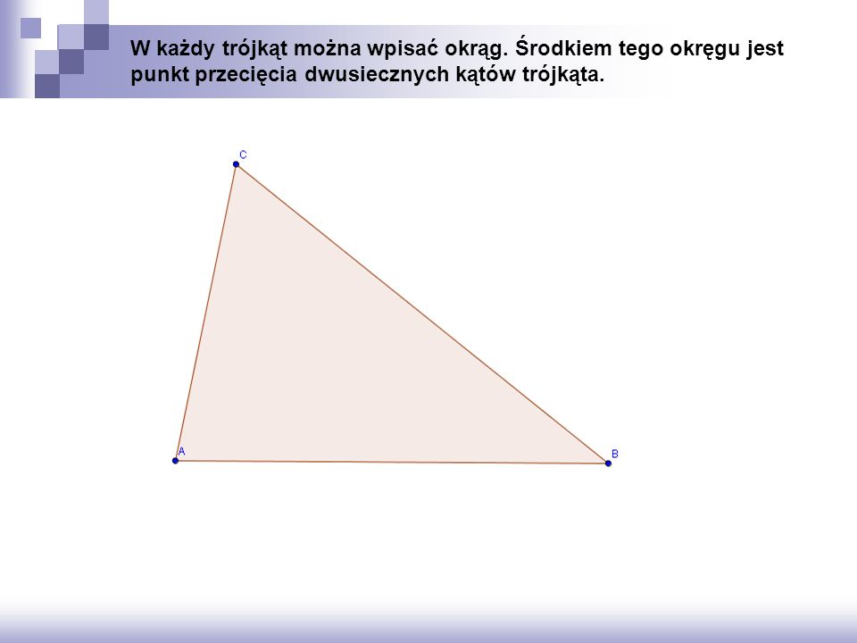 W każdy trójkąt można wpisać okrąg