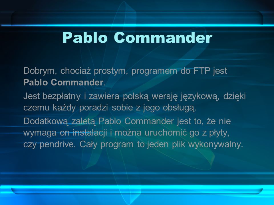 Pablo Commander Dobrym, chociaż prostym, programem do FTP jest Pablo Commander.