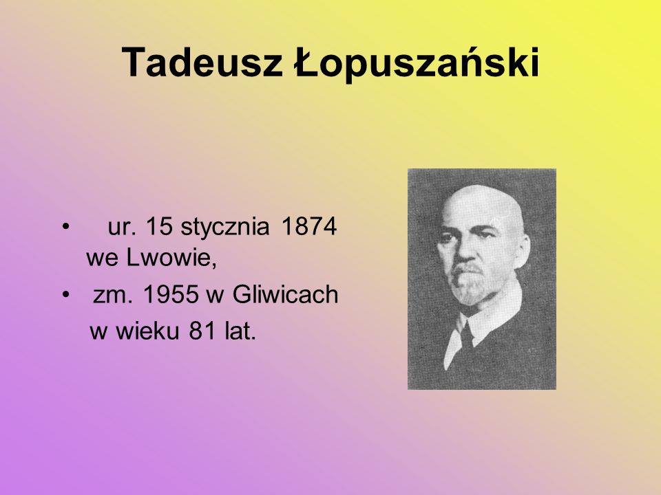 Tadeusz Łopuszański ur. 15 stycznia 1874 we Lwowie,