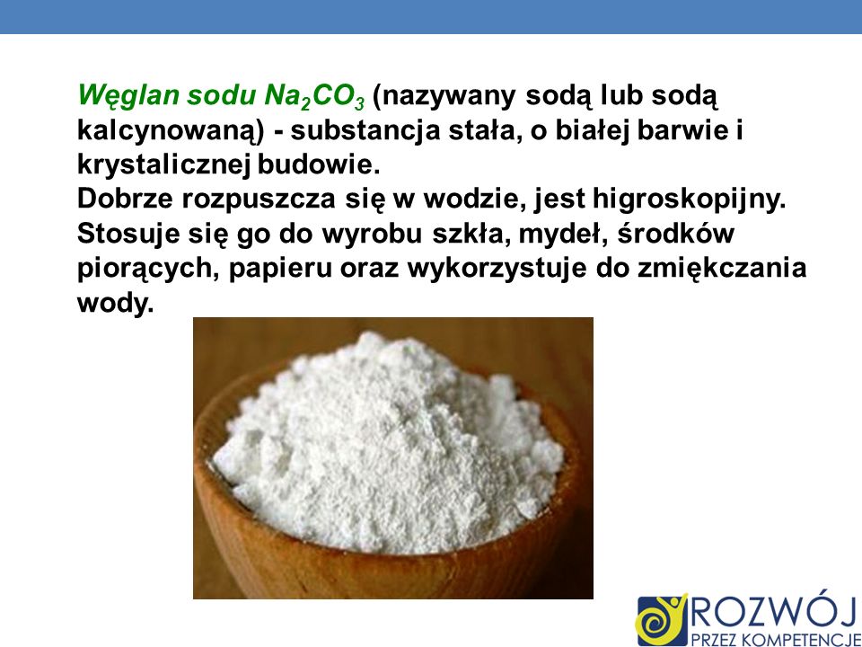Węglan sodu Na2CO3 (nazywany sodą lub sodą kalcynowaną) - substancja stała, o białej barwie i krystalicznej budowie.