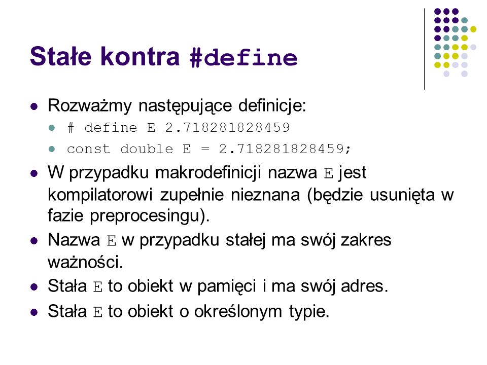 Stałe kontra #define Rozważmy następujące definicje: